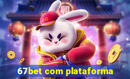 67bet com plataforma